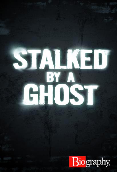 STALKED BY A GHOST